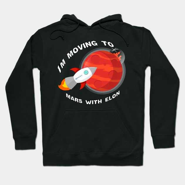 I'm moving to mars with Elon Hoodie by Ashkerdoodles